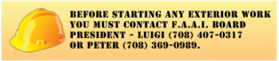 You must call the board president before starting any exterior work.